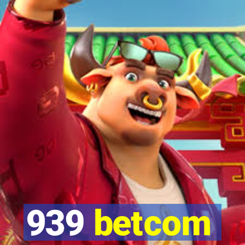 939 betcom